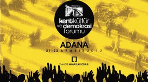 Kent, Kültür ve Demokrasi Forumu’nun İlk Buluşması Adana’da Düzenleniyor