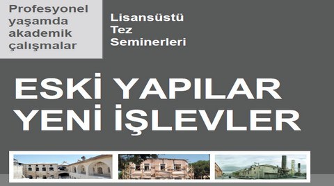 ÇEKÜL'den "Eski Yapılar Yeni İşlevler" Temalı Tez Seminerleri