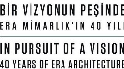 Bir Vizyonun Peşinde: ERA Mimarlık’ın 40 Yılı