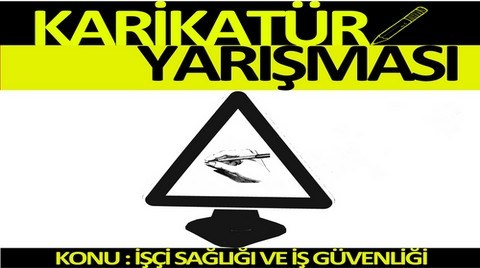 'İşçi Sağlığı ve İş Güvenliği' Temalı Karikatür Yarışması 'İşçi Sağlığı ve İş Güvenliği' Temalı Karikatür Yarışması