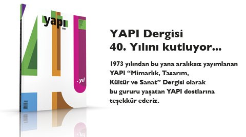 YAPI Dergisi Temmuz Sayısıyla 40. Yılını Kutluyor