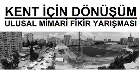 Kent İçin Dönüşüm Ulusal Mimari Fikir Yarışması Sonuçlandı Kent İçin Dönüşüm Ulusal Mimari Fikir Yarışması Sonuçlandı