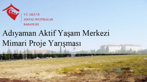 Adıyaman Aktif Yaşam Merkezi Yarışması Sonuçlandı Adıyaman Aktif Yaşam Merkezi Yarışması Sonuçlandı