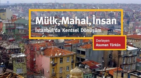 Mülk Mahal İnsan: İstanbul’da Kentsel Dönüşüm