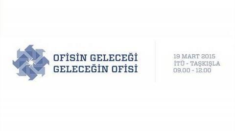 "Ofisin Geleceği; Geleceğin Ofisi" 