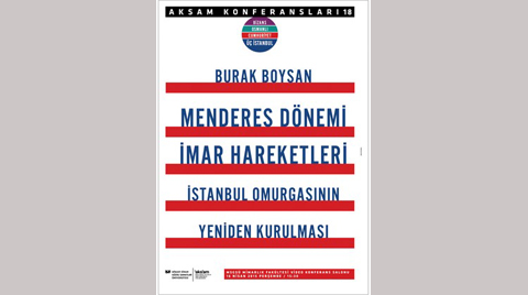 “Menderes Dönemi İmar Hareketleri İstanbul'un Omurgasının Yeniden Kurulması”