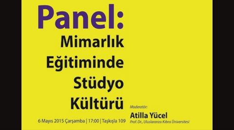 "Mimarlık Eğitiminde Stüdyo Kültürü" Paneli