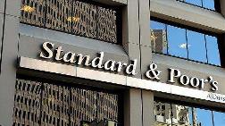 S&P Türkiye'nin Kredi Notunu Teyid Etti