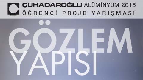 Çuhadaroğlu Alüminyum 2015 Öğrenci Proje Yarışması