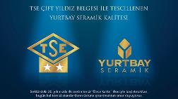 Yurtbay Seramik'e TSE Çift Yıldız Belgesi