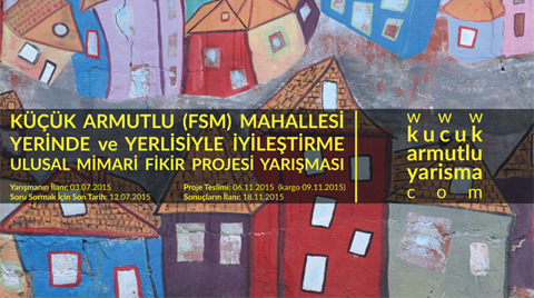Küçük Armutlu (F.S.M) Mahallesi Yerinde ve Yerlisiyle İyileştirme Ulusal Mimari Fikir Projesi Yarışması Küçük Armutlu (F.S.M) Mahallesi Yerinde ve Yerlisiyle İyileştirme Ulusal Mimari Fikir Projesi Yarışması