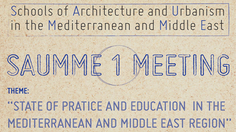 Akdeniz ve Ortadoğu Mimarlık ve Şehircilik Okullar Birliği / SAUMME 1 Toplantısı