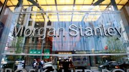 Morgan Stanley'den Türkiye Açıklaması