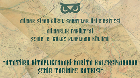 “Atatürk Kitaplığı’ndaki Harita Koleksiyonunun Şehir Tarihine Katkısı”
