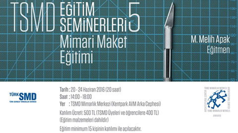 TSMD Eğitim Seminerleri 5: Mimari Maket Eğitimi
