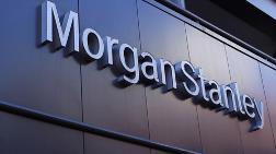 Morgan Stanley'den Türkiye Açıklaması