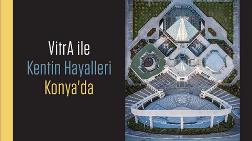  VitrA ile Kentin Hayalleri 16 Mayıs'ta Konya'da