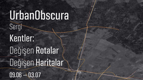 UrbanObscura / Kentler: Değişen Rotalar Değişen Haritalar