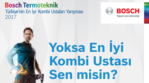 Bosch Termoteknik En İyi Kombi Ustasını Arıyor Bosch Termoteknik En İyi Kombi Ustasını Arıyor