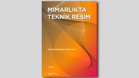 ‘Mimarlıkta Teknik Resim’ Yeni İçeriğiyle Raflarda