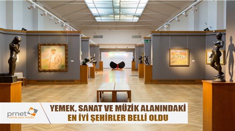 Yemek, Sanat ve Müzik Alanındaki En İyi Şehirler Belli Oldu