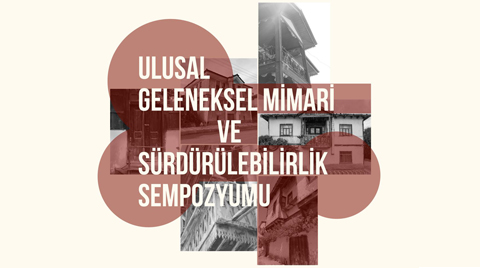 Ulusal Geleneksel Mimari ve Sürdürülebilirlik Sempozyumu