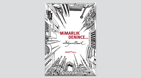 Doğan Hasol’un Yeni Kitabı “Mimarlık Denince…" YEM Yayınları’ndan Çıktı