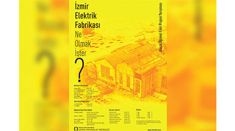 “İzmir Elektrik Fabrikası” Ne Olmak İster? “İzmir Elektrik Fabrikası” Ne Olmak İster?