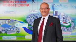 Mitsubishi Electric “Evden Uzaya” Kadar Türkiye’ye Yatırım Yapıyor