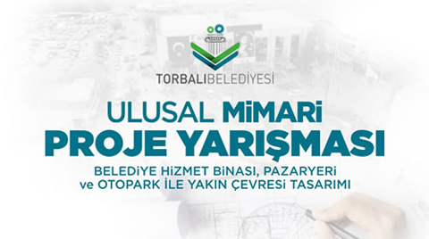 Torbalı Belediyesi Belediye Hizmet Binası, Pazaryeri ve Otopark ile Yakın Çevresi Ulusal Mimari Proje Yarışması 