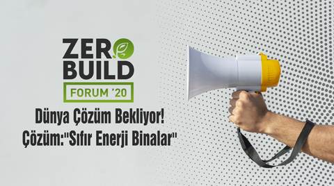 Zerobuild Forum’da Sıfır Enerji Binalar Konuşulacak