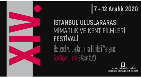 XIV. İstanbul Uluslararası Mimarlık ve Kent Filmleri Festivali Yarışması XIV. İstanbul Uluslararası Mimarlık ve Kent Filmleri Festivali Yarışması