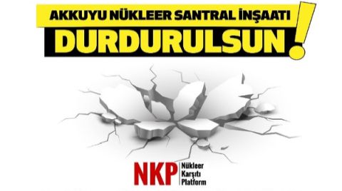 NKP: “Akkuyu Nükleer Santral İnşaatı Alarm Veriyor”