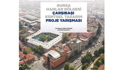 Bursa Hanlar Bölgesi Çarşıbaşı Kentsel Tasarım Proje Yarışması Sonuçlandı Bursa Hanlar Bölgesi Çarşıbaşı Kentsel Tasarım Proje Yarışması Sonuçlandı