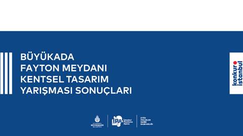 Büyükada Fayton Meydanı Kentsel Tasarım Yarışması Sonuçlandı Büyükada Fayton Meydanı Kentsel Tasarım Yarışması Sonuçlandı