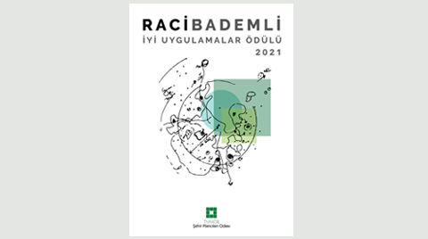 Raci Bademli İyi Uygulamalar Ödülü 2021 Raci Bademli İyi Uygulamalar Ödülü 2021