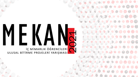 MEKAN 2021 İç Mimarlık Öğrencileri Ulusal Bitirme Projeleri Yarışması Sonuçlandı