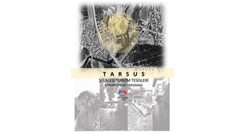 Tarsus Şelalesi Turizm Tesisleri Mimari Proje Yarışması Tarsus Şelalesi Turizm Tesisleri Mimari Proje Yarışması