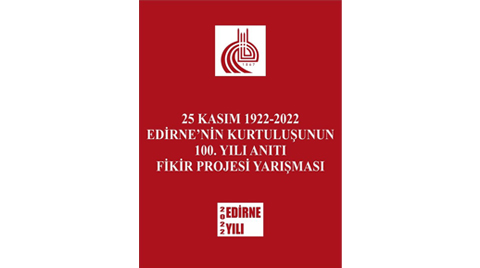 "25 Kasım 1922 - 2022 Edirne’nin Kurtuluşunun 100. Yılı Anıtı Fikir Projesi Yarışması" Sonuçlandı