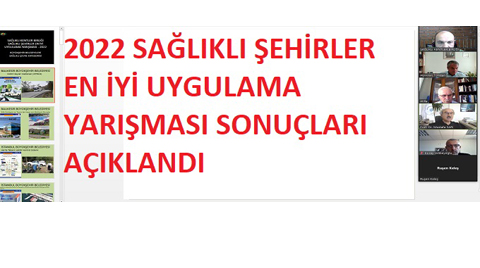 2022 Sağlıklı Şehirler En İyi Uygulama Yarışması'nın Sonuçları Açıklandı 2022 Sağlıklı Şehirler En İyi Uygulama Yarışması'nın Sonuçları Açıklandı