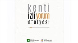 Kenti İzliyorum Atölyesi Başladı