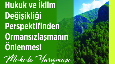 “Hukuk ve İklim Değişikliği Perspektifinden Ormansızlaşmanın Önlenmesi” Makale Yarışması'na Başvurular Sürüyor