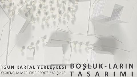 Güncelleme: İGÜN Kartal Yerleşkesi ‘Boşlukların Tasarımı’ Öğrenci Mimari Fikir Projesi Yarışması Güncelleme: İGÜN Kartal Yerleşkesi ‘Boşlukların Tasarımı’ Öğrenci Mimari Fikir Projesi Yarışması