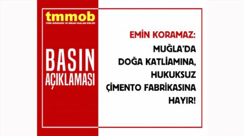 “Muğla’da Doğa Katliamına, Hukuksuz Çimento Fabrikasına Hayır”