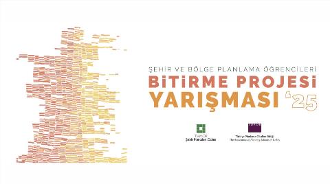 Şehir ve Bölge Planlama Bölümü Öğrencileri Bitirme Projesi Yarışması  2025